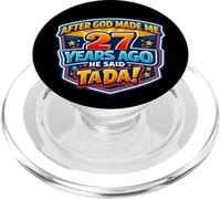 After God Made Me 27 Years Ago He Said Tada 27th Birthday PopSockets PopGrip for MagSafe