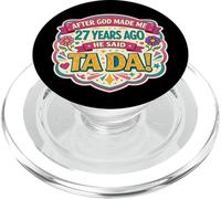 After God Made Me 27 Years Ago Said Tada 27th Birthday Girl PopSockets PopGrip for MagSafe