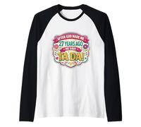 After God Made Me 27 Years Ago Said Tada 27th Birthday Girl Raglan Baseball Tee
