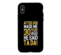 After God Made Me 30 Years Ago He Said Ta Da 30th Birthday Case for iPhone X/XS