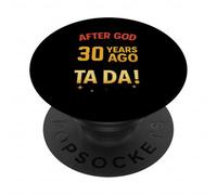 After God Made Me 30 Years Ago He Said Ta Da PopSockets Adhesive PopGrip