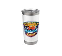 After God Made Me 30 Years Ago He Said Tada 30th Birthday Stainless Steel Insulated Tumbler
