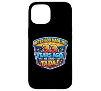 After God Made Me 33 Years Ago He Said Tada 33rd Birthday Case for iPhone 15