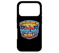 After God Made Me 33 Years Ago He Said Tada 33rd Birthday Case for iPhone 17 Pro