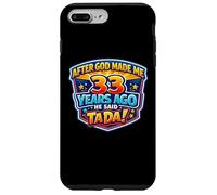 After God Made Me 33 Years Ago He Said Tada 33rd Birthday Case for iPhone 7 Plus/8 Plus