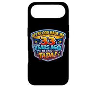 After God Made Me 33 Years Ago He Said Tada 33rd Birthday Case for iPhone Air