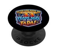 After God Made Me 33 Years Ago He Said Tada 33rd Birthday PopSockets Adhesive PopGrip