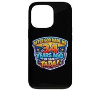 After God Made Me 34 Years Ago He Said Tada 34th Birthday Case for iPhone 13 Pro