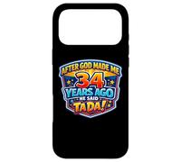After God Made Me 34 Years Ago He Said Tada 34th Birthday Case for iPhone 17 Pro Max