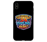 After God Made Me 34 Years Ago He Said Tada 34th Birthday Case for iPhone XS Max