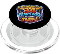 After God Made Me 34 Years Ago He Said Tada 34th Birthday PopSockets PopGrip for MagSafe