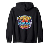After God Made Me 34 Years Ago He Said Tada 34th Birthday Zip Hoodie