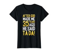After God Made Me 35 Years Ago He Said Ta Da 35th Birthday Value Graphic T-Shirt, Women, Black, M