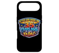 After God Made Me 35 Years Ago He Said Tada 35th Birthday Case for iPhone Air
