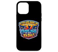 After God Made Me 37 Years Ago He Said Tada 37th Birthday Case for iPhone 12 mini
