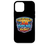 After God Made Me 38 Years Ago He Said Tada 38th Birthday Case for iPhone 12 mini