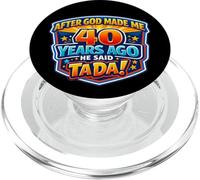 After God Made Me 40 Years Ago He Said Tada 40th Birthday PopSockets PopGrip for MagSafe