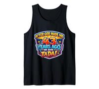 After God Made Me 43 Years Ago He Said Tada 43rd Birthday Tank Top