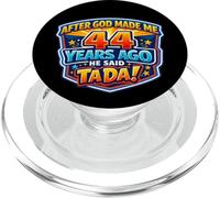 After God Made Me 44 Years Ago He Said Tada 44th Birthday PopSockets PopGrip for MagSafe