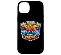 After God Made Me 48 Years Ago He Said Tada 48th Birthday Case for iPhone 14 Plus