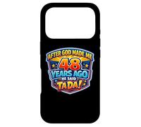 After God Made Me 48 Years Ago He Said Tada 48th Birthday Case for iPhone 17 Pro