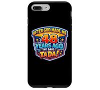 After God Made Me 48 Years Ago He Said Tada 48th Birthday Case for iPhone 7 Plus/8 Plus