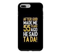 After God Made Me 55 Years Ago He Said Ta Da 55th Birthday Case for iPhone 7 Plus/8 Plus