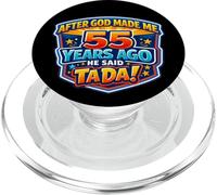 After God Made Me 55 Years Ago He Said Tada 55th Birthday PopSockets PopGrip for MagSafe