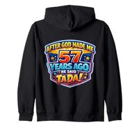 After God Made Me 57 Years Ago He Said Tada 57th Birthday Zip Hoodie