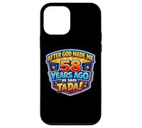 After God Made Me 58 Years Ago He Said Tada 58th Birthday Case for iPhone 12 mini