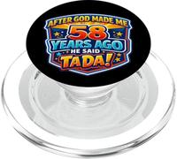After God Made Me 58 Years Ago He Said Tada 58th Birthday PopSockets PopGrip for MagSafe