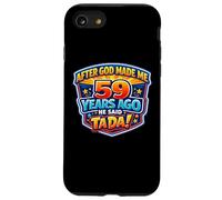 After God Made Me 59 Years Ago He Said Tada 59th Birthday Case for iPhone SE (2020) / 7/8