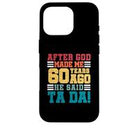 After God Made Me 60 Years Ago He said Ta da 60th Birthday Case for iPhone 16 Pro