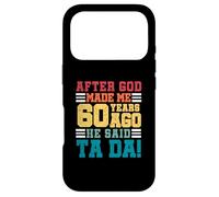 After God Made Me 60 Years Ago He said Ta da 60th Birthday Case for iPhone 17 Pro