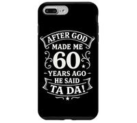 After God Made Me 60 Years Ago He Said Ta Da! Case for iPhone 7 Plus/8 Plus