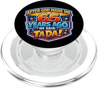 After God Made Me 65 Years Ago He Said Tada 65th Birthday PopSockets PopGrip for MagSafe