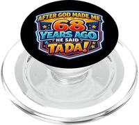 After God Made Me 68 Years Ago He Said Tada 68th Birthday PopSockets PopGrip for MagSafe