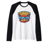 After God Made Me 68 Years Ago He Said Tada 68th Birthday Raglan Baseball Tee