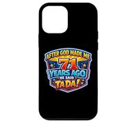 After God Made Me 71 Years Ago He Said Tada 71st Birthday Case for iPhone 12 mini