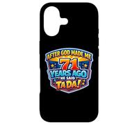After God Made Me 71 Years Ago He Said Tada 71st Birthday Case for iPhone 17