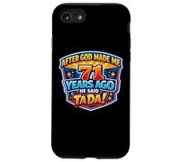 After God Made Me 71 Years Ago He Said Tada 71st Birthday Case for iPhone SE (2020) / 7/8