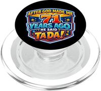 After God Made Me 71 Years Ago He Said Tada 71st Birthday PopSockets PopGrip for MagSafe
