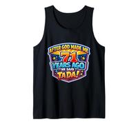 After God Made Me 71 Years Ago He Said Tada 71st Birthday Tank Top