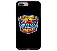 After God Made Me 73 Years Ago He Said Tada 73rd Birthday Case for iPhone 7 Plus/8 Plus