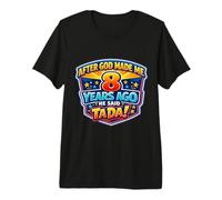 After God Made Me 8 Years Ago He Said Tada 8th Birthday Fun Premium T-Shirt