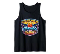 After God Made Me 8 Years Ago He Said Tada 8th Birthday Fun Tank Top