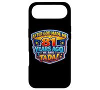 After God Made Me 81 Years Ago He Said Tada 81st Birthday Case for iPhone Air