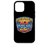 After God Made Me 82 Years Ago He Said Tada 82nd Birthday Case for iPhone 12 mini