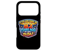 After God Made Me 82 Years Ago He Said Tada 82nd Birthday Case for iPhone 17 Pro