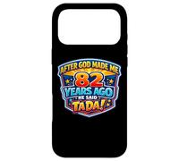 After God Made Me 82 Years Ago He Said Tada 82nd Birthday Case for iPhone 17 Pro Max